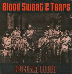 Blood, Sweat and Tears : Nuclear Blues